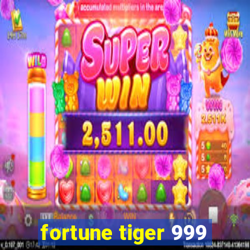 fortune tiger 999